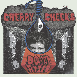 CHERRY CHEEKS - D.O. & The Bytes LP CHERRY CHEEKS - D.O. & The Bytes LP