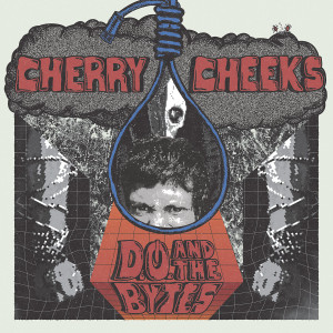 CHERRY CHEEKS - D.O. & The Bytes LP
