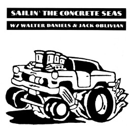 WALTER DANIELS & JACK OBLIVIAN - Sailin' the Concrete Seas 7"
