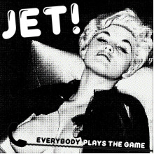 JET! - Everybody Plays The Game / Hear Me Sheila 7" JET! - Everybody Plays The Game / Hear Me Sheila 7"
