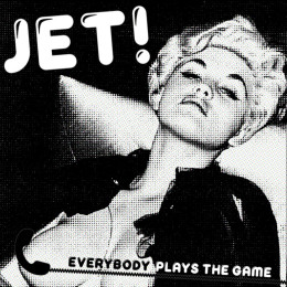 JET! - Everybody Plays The Game / Hear Me Sheila 7" JET! - Everybody Plays The Game / Hear Me Sheila 7"