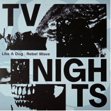TV NIGHTS - Like A Dog / Rebel Wave LP TV NIGHTS - Like A Dog / Rebel Wave LP