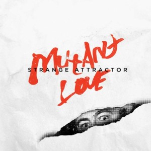 STRANGE ATTRACTOR - Mutant Love LP