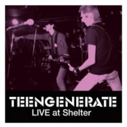 TEENGENERATE - Live At Shelter LP