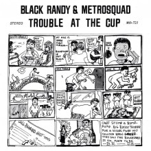 BLACK RANDY & METROSQUAD - Trouble at the Cup 7"