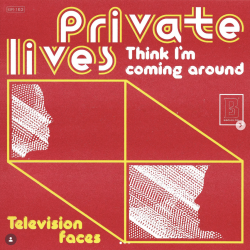PRIVATE LIVES - Think I'm Coming Around 7" PRIVATE LIVES - Think I'm Coming Around 7"