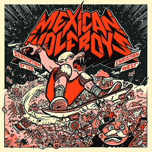 MEXICAN WOLFBOYS - Skatization Of The Christian West LP