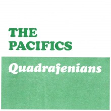 PACIFICS, THE - Quadrafenians 7"