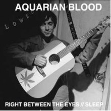 AQUARIAN BLOOD - Right between the eyes / Sleep 7"