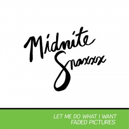 MIDNITE SNAXXX - Let me do what I want b/w Faded pictures 7"