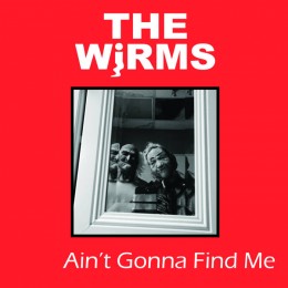 WIRMS, THE - Ain't gonna find me LP