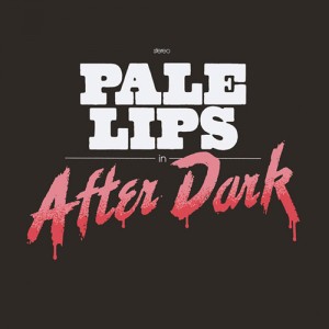 PALE LIPS - After Dark LP
