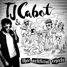 TJ CABOT & THEE ARTIFICIAL REJECTS - s/t LP