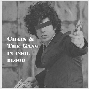 CHAIN AND THE GANG - In cold blood LP
