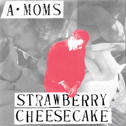 A MOMS - Strawberry Cheesecake 7"