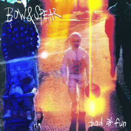 BOW & SPEAR - Bad at Fun LP