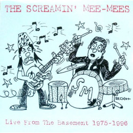 SCREAMIN' MEE-MEES - Live From The Basement 1975-1996 LP