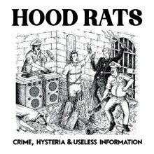 HOOD RATS - Crime, Hysteria & Useless Information LP