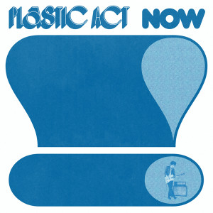 PLASTIC ACT - Now! 7"