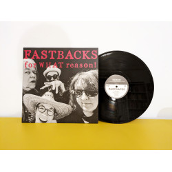 FASTBACKS - For WHAT Reason! LP