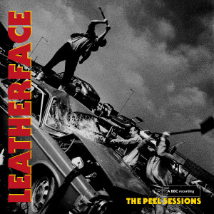 LEATHERFACE - The Peel Sessions LP